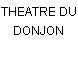 THEATRE DU DONJON