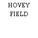 HOVEY FIELD