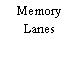 Memory Lanes