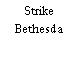 Strike Bethesda