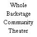 Whole Backstage Community Theater