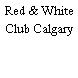 Red & White Club Calgary