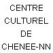 CENTRE CULTUREL DE CHENEE-NN