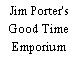 Jim Porter's Good Time Emporium