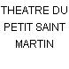 THEATRE DU PETIT SAINT MARTIN