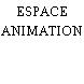 ESPACE ANIMATION