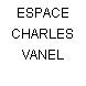 ESPACE CHARLES VANEL