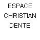 ESPACE CHRISTIAN DENTE