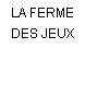 LA FERME DES JEUX