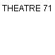 THEATRE 71