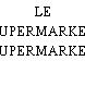 LE SUPERMARKET