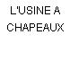 L'USINE A CHAPEAUX