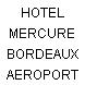 HOTEL MERCURE BORDEAUX AEROPORT