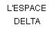 L'ESPACE DELTA