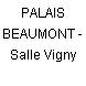 PALAIS BEAUMONT - Salle Vigny