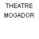 THEATRE MOGADOR