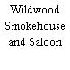 Wildwood Smokehouse and Saloon