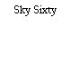 Sky Sixty