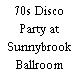 70s Disco Party at Sunnybrook Ballroom