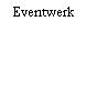 Eventwerk