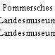 Pommersches Landesmuseum