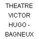 THEATRE VICTOR HUGO - BAGNEUX