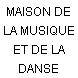 MAISON DE LA MUSIQUE ET DE LA DANSE