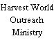Harvest World Outreach Ministry