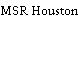 MSR Houston