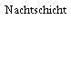 Nachtschicht