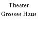 Theater Grosses Haus
