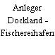Anleger Dockland - Fischereihafen