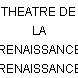 THEATRE DE LA RENAISSANCE