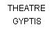 THEATRE GYPTIS