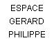ESPACE GERARD PHILIPPE