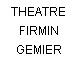 THEATRE FIRMIN GEMIER