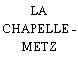 LA CHAPELLE - METZ