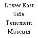 Lower East Side Tenement Museum