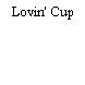 Lovin' Cup
