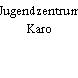 Jugendzentrum Karo