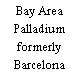 Bay Area Palladium formerly Barcelona