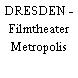 DRESDEN - Filmtheater Metropolis