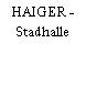HAIGER - Stadhalle