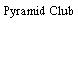 Pyramid Club