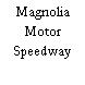 Magnolia Motor Speedway