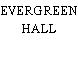 EVERGREEN HALL