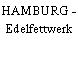 HAMBURG - Edelfettwerk