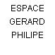 ESPACE GERARD PHILIPE