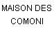 MAISON DES COMONI