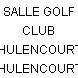 SALLE GOLF CLUB HULENCOURT